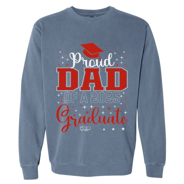 Proud Dad Of A Class Of 2025 Graduate For Graduation Garment-Dyed Sweatshirt