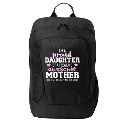 Proud Daughter Of A Freaking Awesome Mother Gift City Backpack