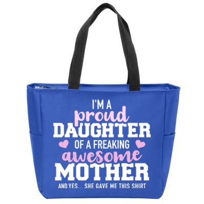 Proud Daughter Of A Freaking Awesome Mother Gift Zip Tote Bag