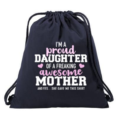 Proud Daughter Of A Freaking Awesome Mother Gift Drawstring Bag