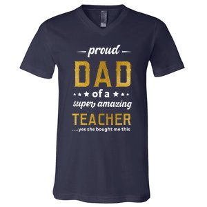 Proud Dad Of Teacher Father Day From Daughter Teacher V-Neck T-Shirt