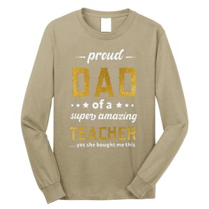 Proud Dad Of Teacher Father Day From Daughter Teacher Long Sleeve Shirt