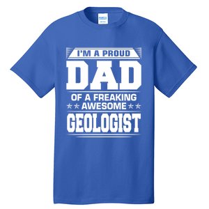 Proud Dad Of Awesome Geologist Fathers Day Gift Tall T-Shirt