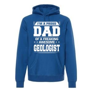 Proud Dad Of Awesome Geologist Fathers Day Gift Premium Hoodie