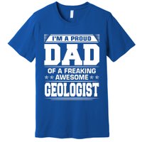 Proud Dad Of Awesome Geologist Fathers Day Gift Premium T-Shirt