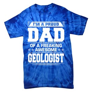 Proud Dad Of Awesome Geologist Fathers Day Gift Tie-Dye T-Shirt