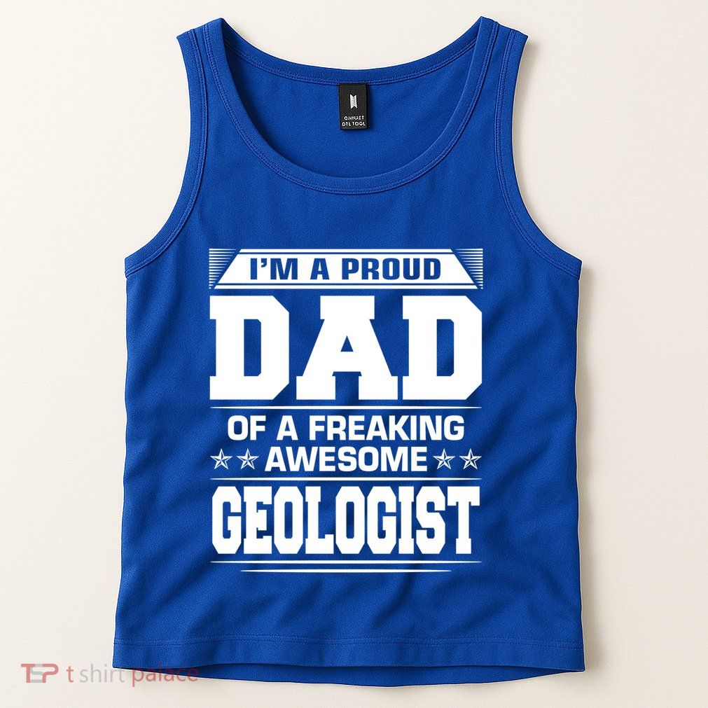 Proud Dad Of Awesome Geologist Fathers Day Gift Tank Top
