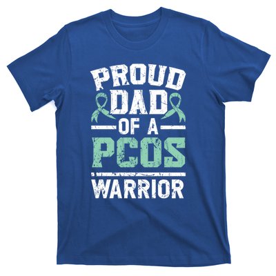 Proud Dad Of A Pcos Warrior Polycystic Ovary Syndrome Cool Gift T-Shirt