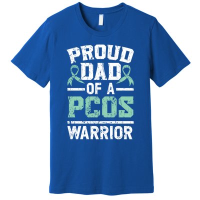 Proud Dad Of A Pcos Warrior Polycystic Ovary Syndrome Cool Gift Premium T-Shirt