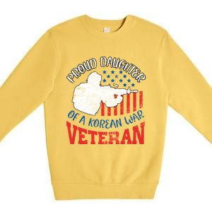 Proud Daughter Of A Korean War Veteran Usa Soldier Dad Mom Gift Premium Crewneck Sweatshirt