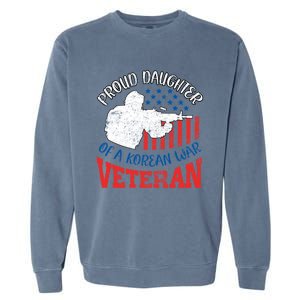 Proud Daughter Of A Korean War Veteran Usa Soldier Dad Mom Gift Garment-Dyed Sweatshirt