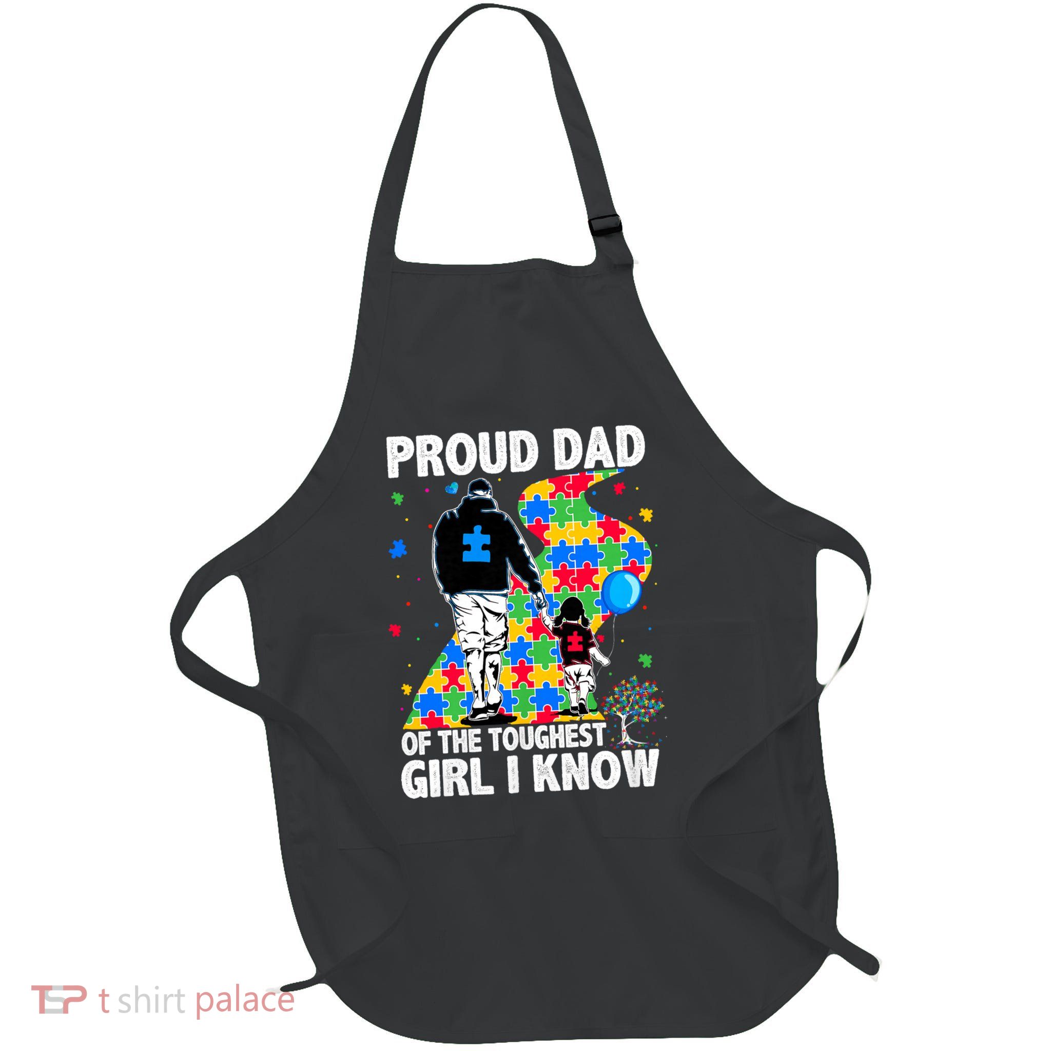 Proud Dad Of The Toughest Girl Dad Men Kids Autism Awareness Full-Length Apron With Pockets