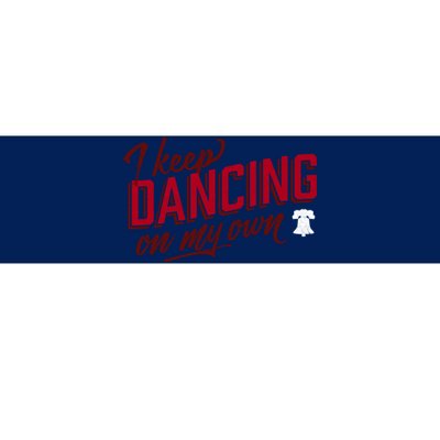 Philly Dancing On My Own Bumper Sticker