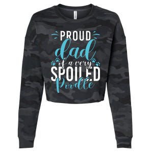 Proud Dad Of A Very Spoiled Poodle Dog Funny Poodle Dad Cropped Pullover Crew