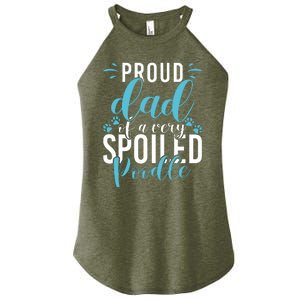 Proud Dad Of A Very Spoiled Poodle Dog Funny Poodle Dad Women's Perfect Tri Rocker Tank