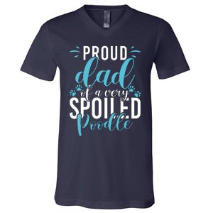 Proud Dad Of A Very Spoiled Poodle Dog Funny Poodle Dad V-Neck T-Shirt