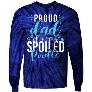 Proud Dad Of A Very Spoiled Poodle Dog Funny Poodle Dad Tie-Dye Long Sleeve Shirt