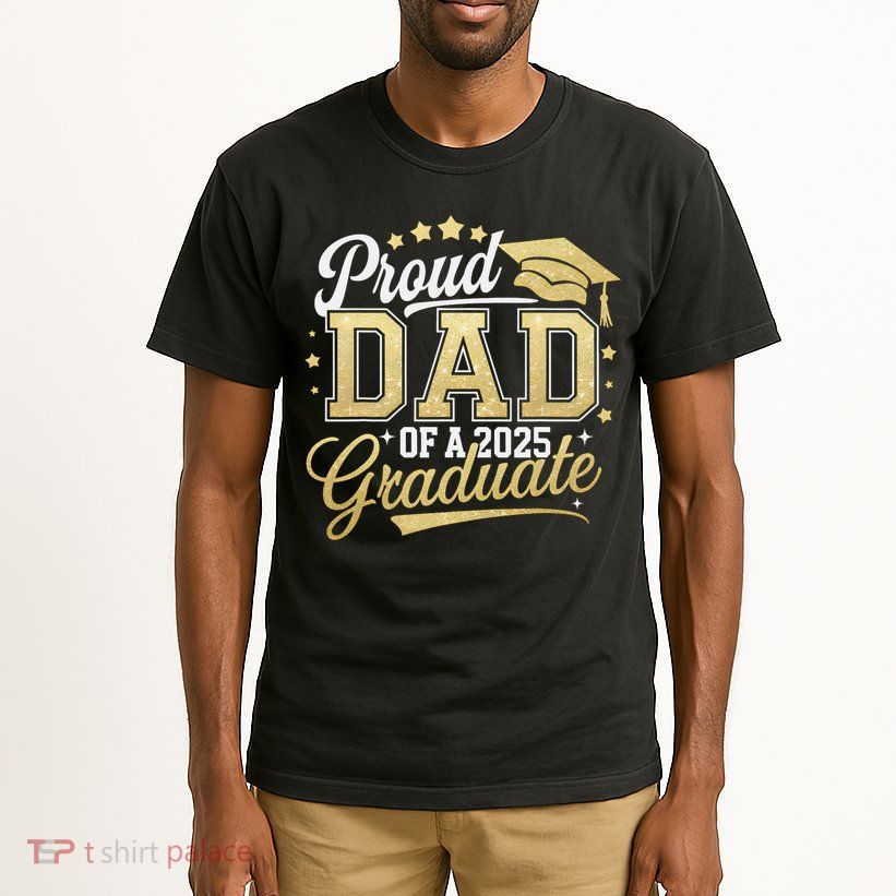 Proud Dad Of A Class Of 2025 Graduate Senior 25 Graduation Tall T-Shirt