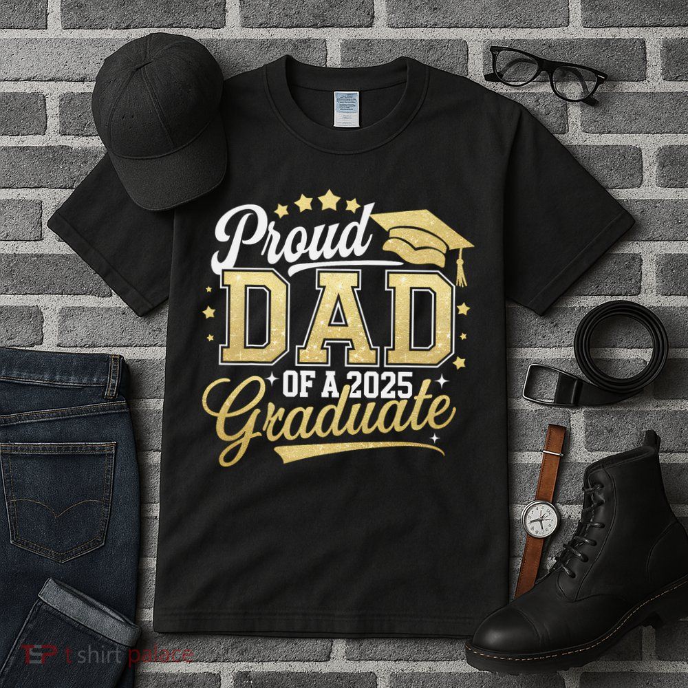 Proud Dad Of A Class Of 2025 Graduate Senior 25 Graduation Tall T-Shirt