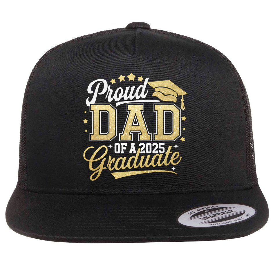 Proud Dad Of A Class Of 2025 Graduate Senior 25 Graduation Flat Bill Trucker Hat