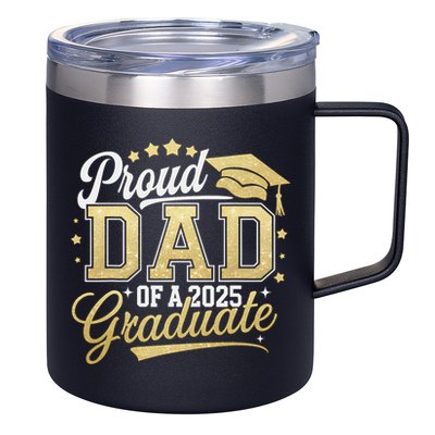 Proud Dad Of A Class Of 2025 Graduate Senior 25 Graduation 12oz Stainless Steel Coffee Mug