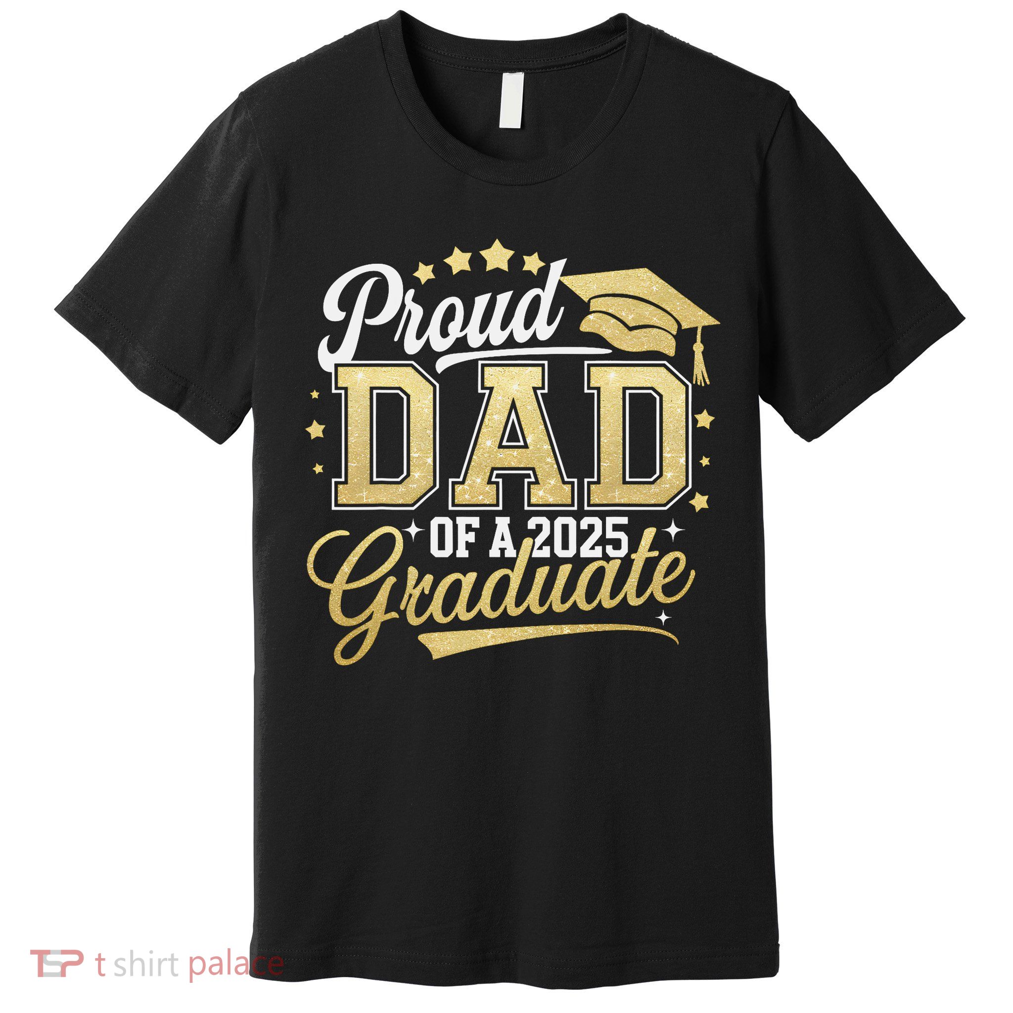 Proud Dad Of A Class Of 2025 Graduate Senior 25 Graduation Premium T-Shirt