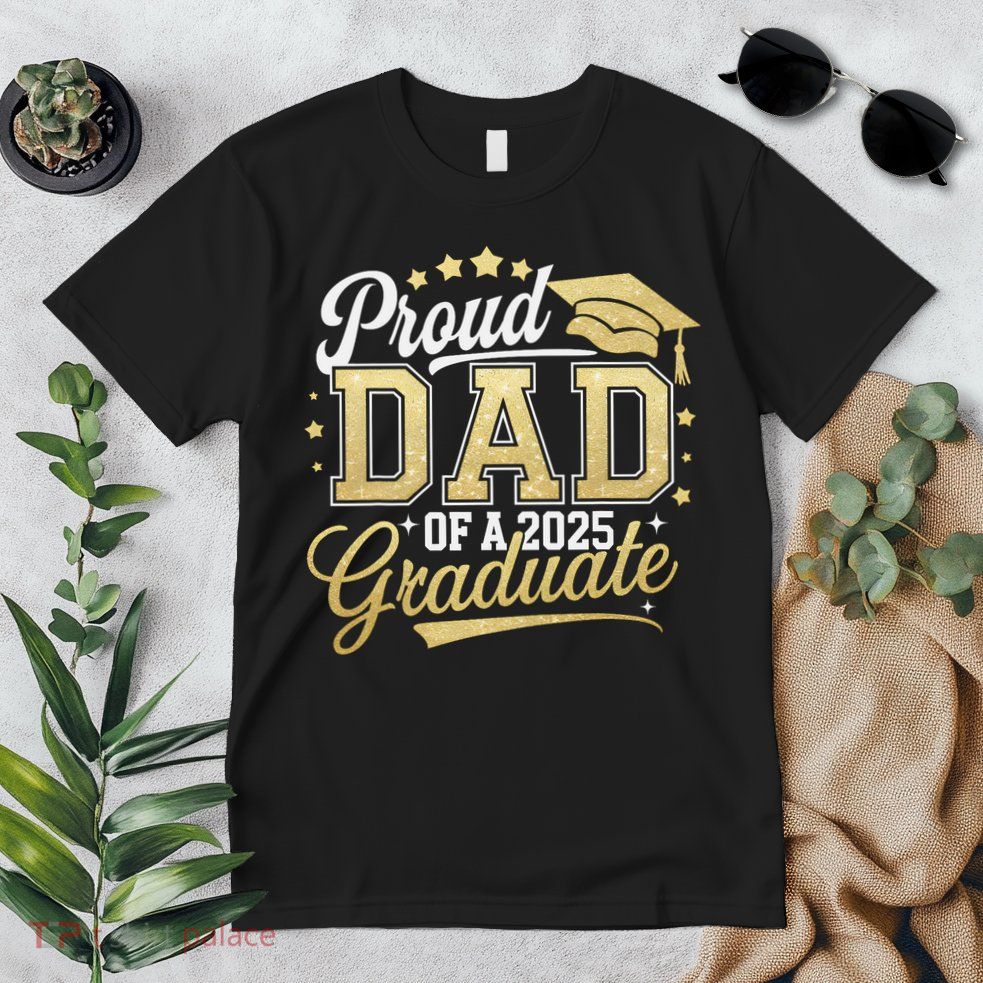 Proud Dad Of A Class Of 2025 Graduate Senior 25 Graduation Premium T-Shirt