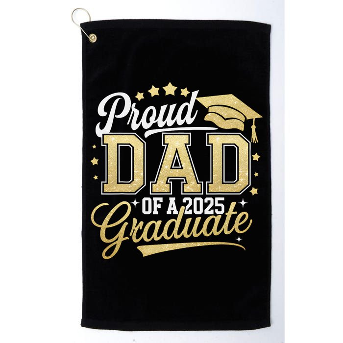 Proud Dad Of A Class Of 2025 Graduate Senior 25 Graduation Golf Towel