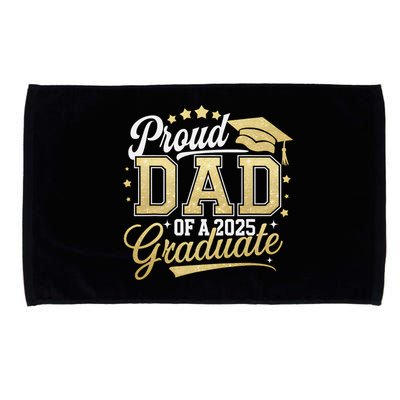 Proud Dad Of A Class Of 2025 Graduate Senior 25 Graduation Microfiber Hand Towel