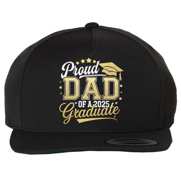Proud Dad Of A Class Of 2025 Graduate Senior 25 Graduation Wool Snapback Cap