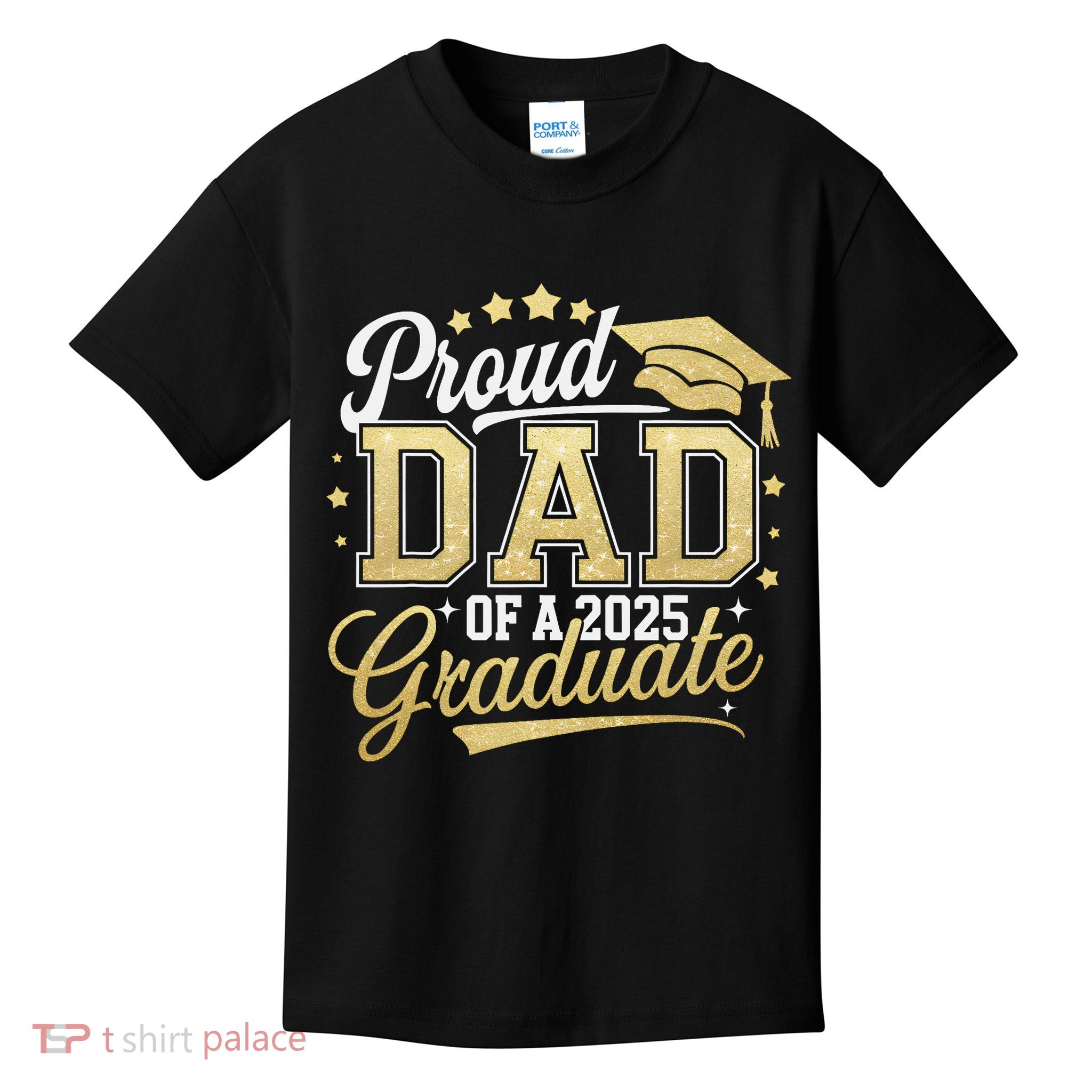 Proud Dad Of A Class Of 2025 Graduate Senior 25 Graduation Kids T-Shirt