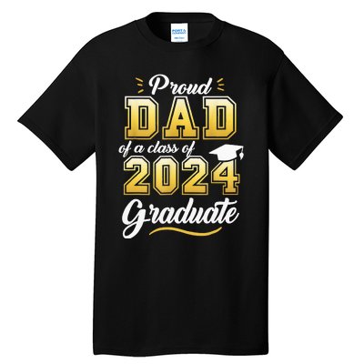 Proud Dad Of A Class Of 2024 Graduate Senior 24 Graduation Tall T-Shirt