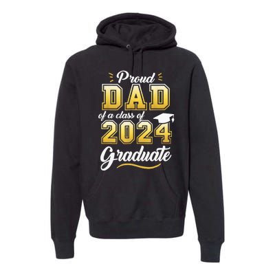 Proud Dad Of A Class Of 2024 Graduate Senior 24 Graduation Premium Hoodie