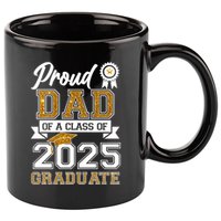 Proud Dad Of A Class Of 2025 Graduate 11oz C Handle Ceramic Mug