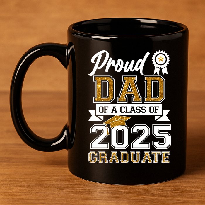 Proud Dad Of A Class Of 2025 Graduate 11oz C Handle Ceramic Mug
