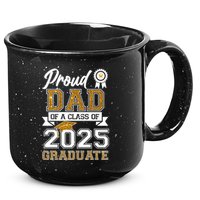 Proud Dad Of A Class Of 2025 Graduate 15oz Campfire Ceramic Mug