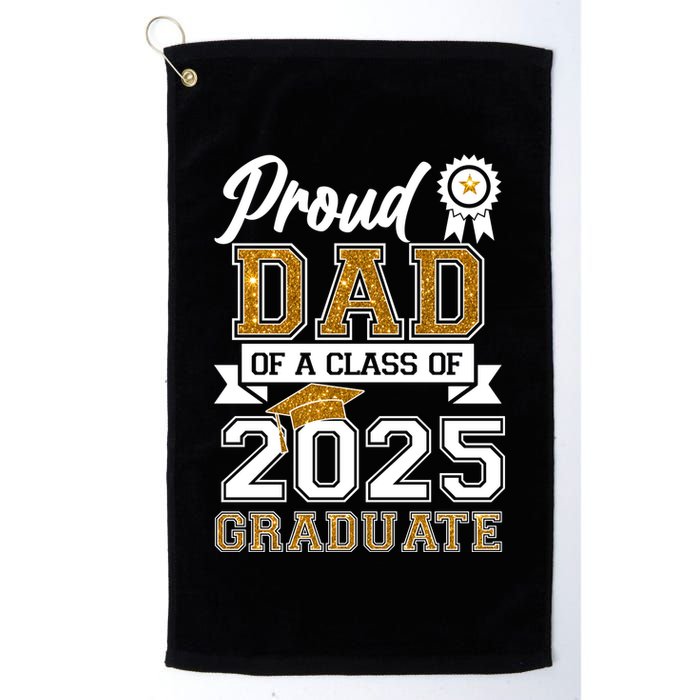 Proud Dad Of A Class Of 2025 Graduate Golf Towel