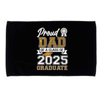 Proud Dad Of A Class Of 2025 Graduate Microfiber Hand Towel