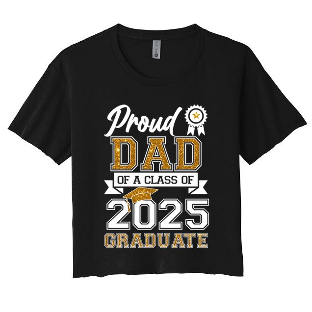 Proud Dad Of A Class Of 2025 Graduate Crop Top
