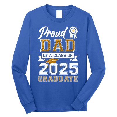 Proud Dad Of A Class Of 2025 Graduate Long Sleeve Shirt