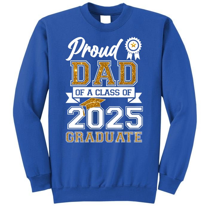 Proud Dad Of A Class Of 2025 Graduate Sweatshirt