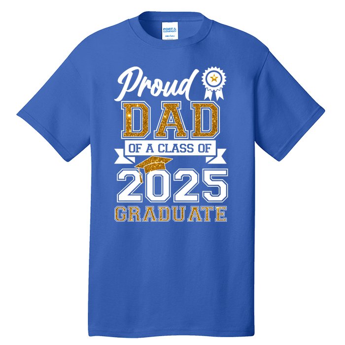 Proud Dad Of A Class Of 2025 Graduate Tall T-Shirt