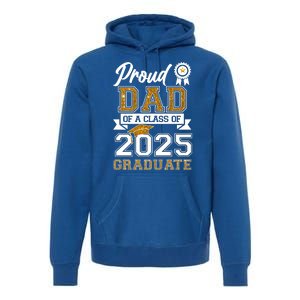 Proud Dad Of A Class Of 2025 Graduate Premium Hoodie