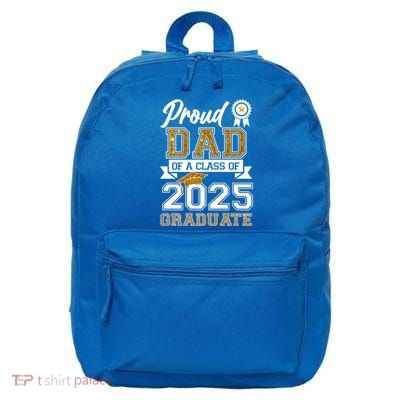 Proud Dad Of A Class Of 2025 Graduate 16 in Basic Backpack