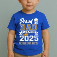 Proud Dad Of A Class Of 2025 Graduate Toddler T-Shirt