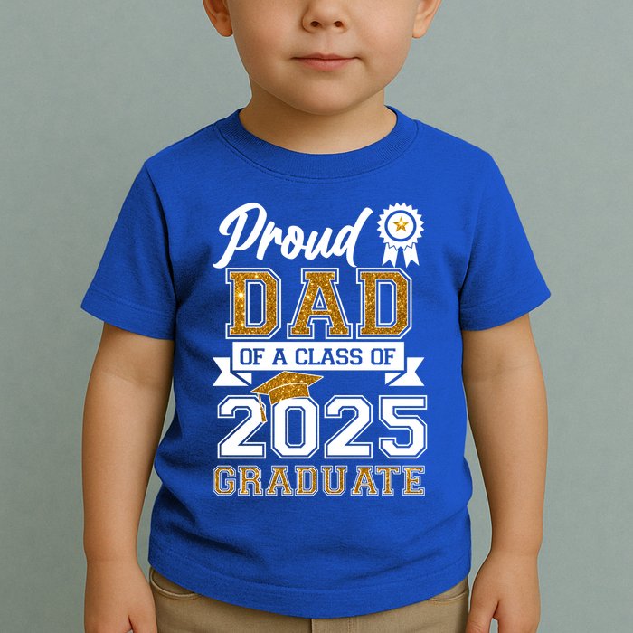 Proud Dad Of A Class Of 2025 Graduate Toddler T-Shirt