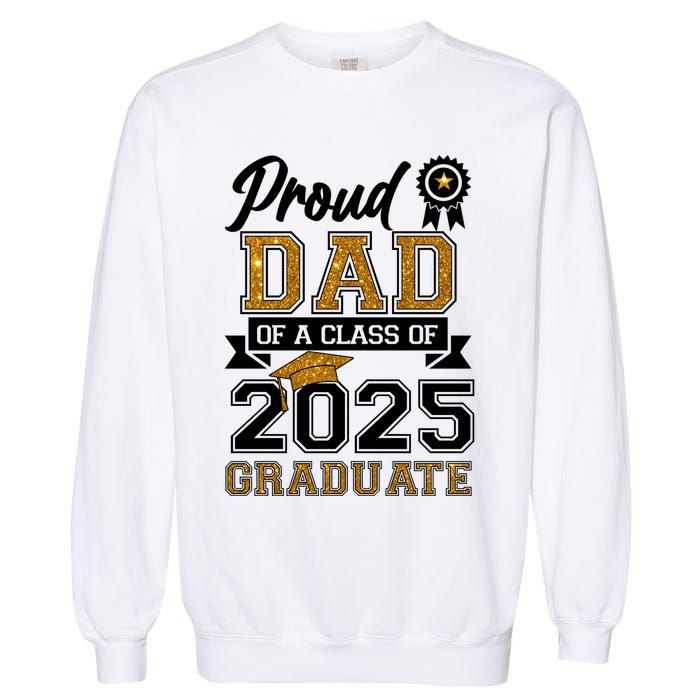 Proud Dad Of A Class Of 2025 Graduate Garment-Dyed Sweatshirt