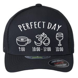 Perfect Day Perfect Daily Plan Coffee Meditation Yoga Wine Gift Flexfit Unipanel Trucker Cap