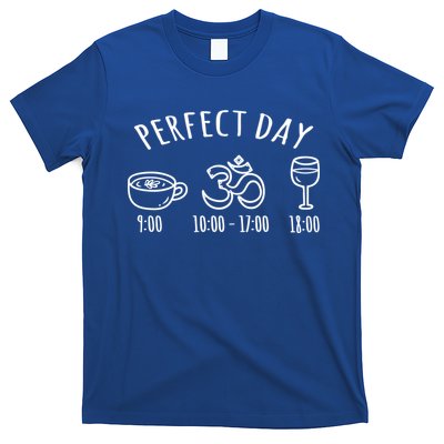 Perfect Day Perfect Daily Plan Coffee Meditation Yoga Wine Gift T-Shirt