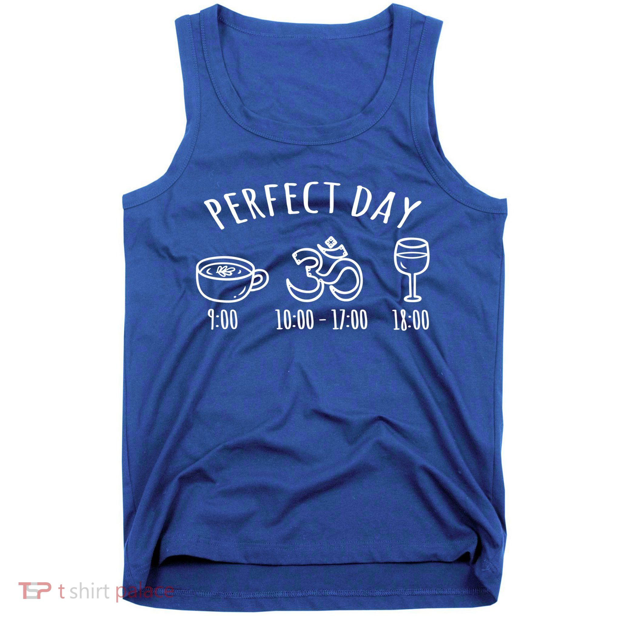 Perfect Day Perfect Daily Plan Coffee Meditation Yoga Wine Gift Tank Top